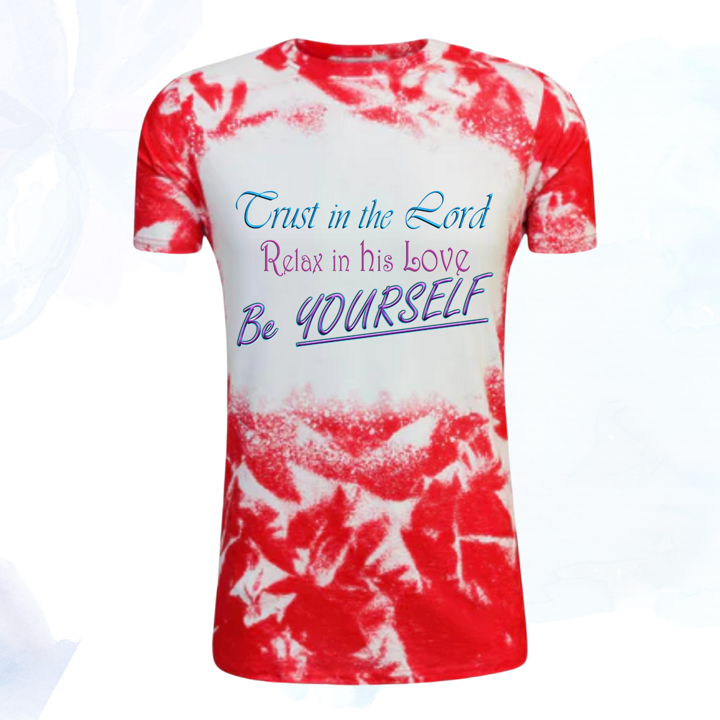 Trust in the Lord, Relax in His Love, Be Yourself Cloud Faux Bleached Faith T-Shirt