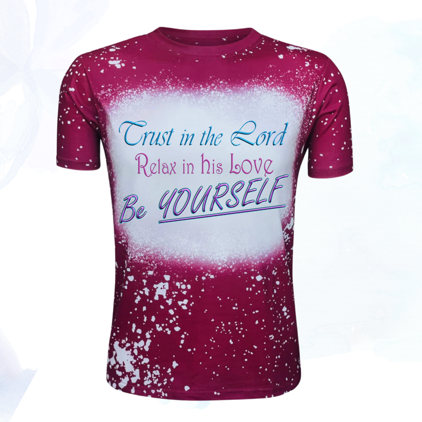 Trust in the Lord, Relax in his Love, Be Yourself Faux Bleached Faith T-Shirts