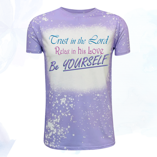 Trust in the Lord, Relax in his Love, Be Yourself Faux Bleached Faith T-Shirts