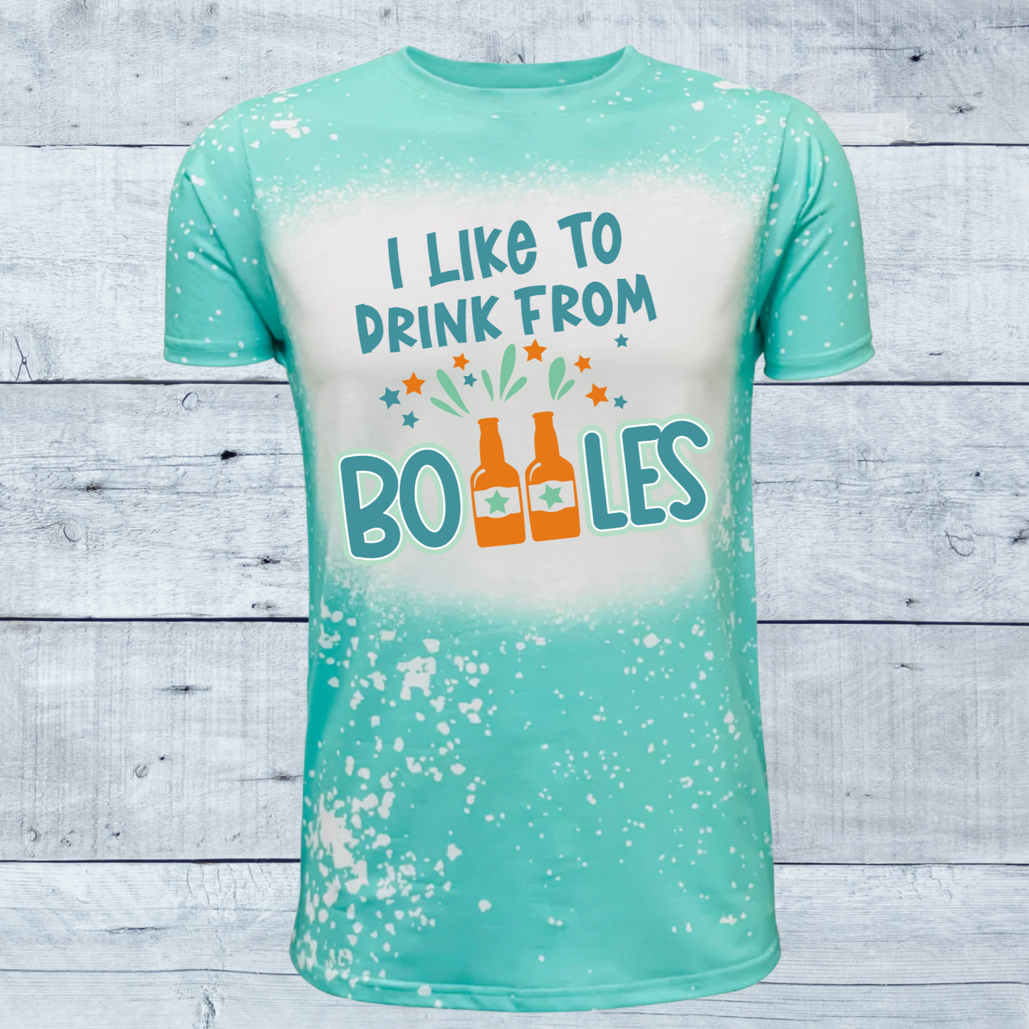 I Like to Drink from Bottles Faux Bleached Tee