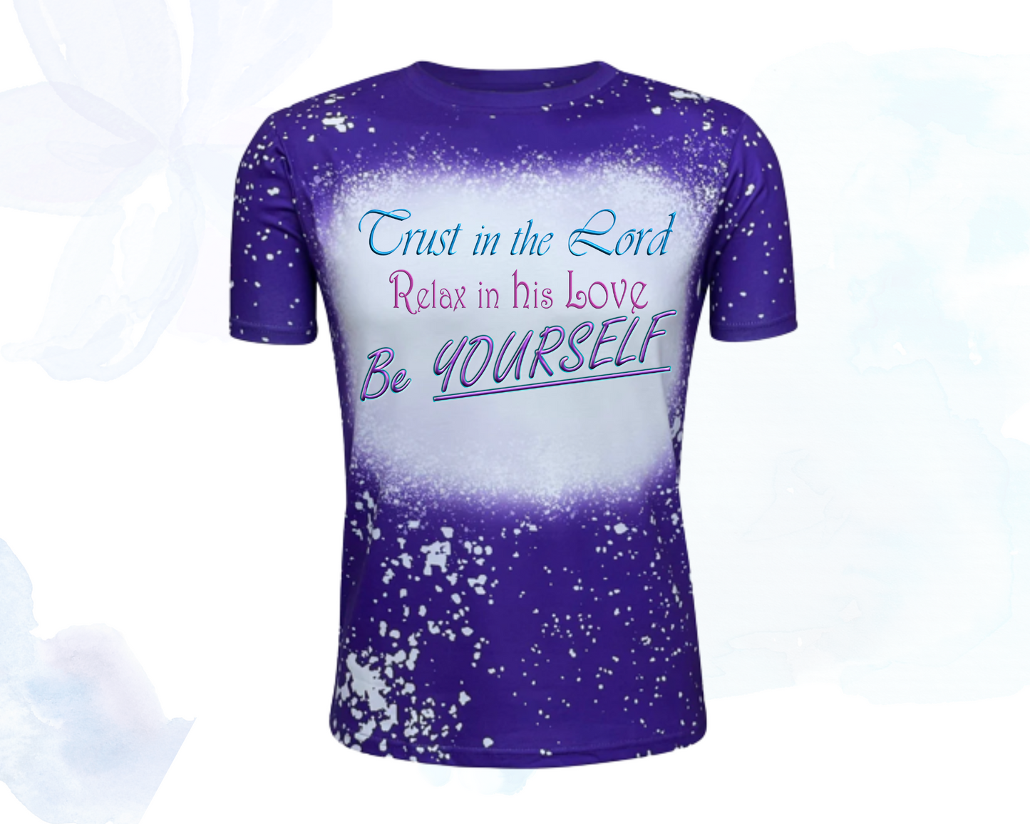 Trust in the Lord, Relax in his Love, Be Yourself Faux Bleached Faith T-Shirts