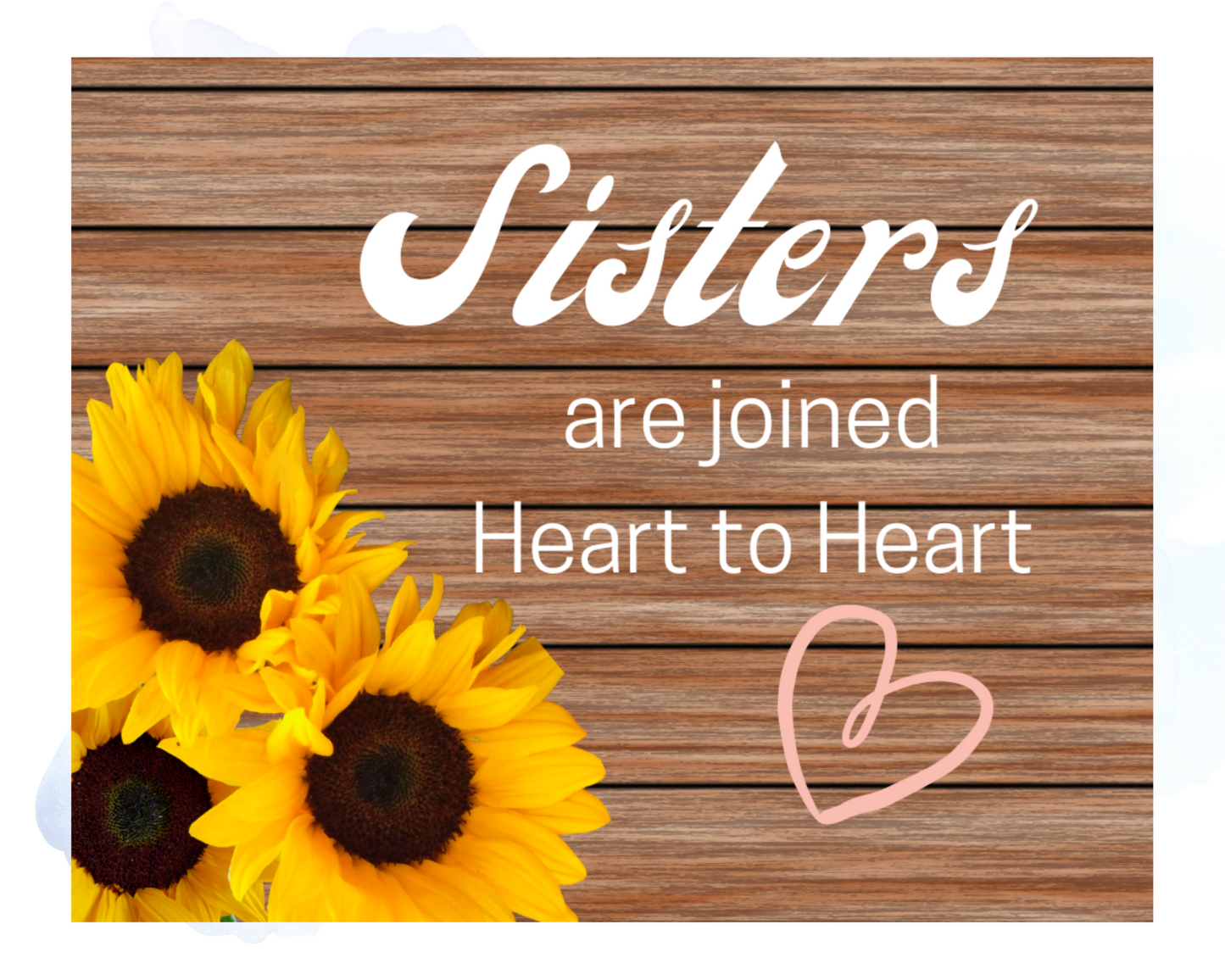 Sisters are joined Heart to Heart with Sunflowers Home Decor Sign